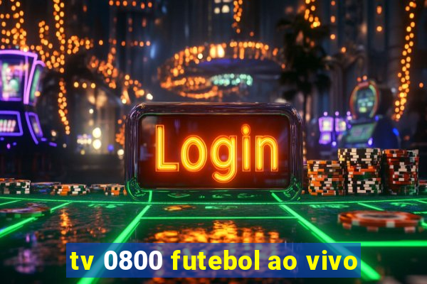 tv 0800 futebol ao vivo